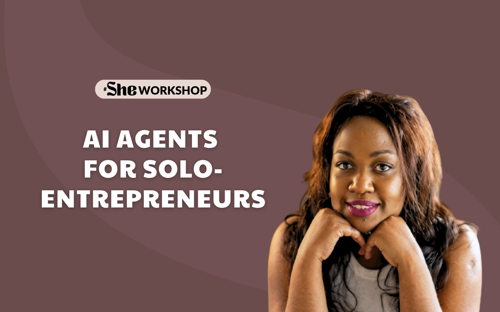 #SheWorkshop: AI agents for solo-entrepreneurs